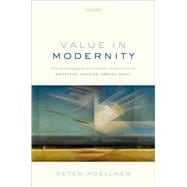 Value in Modernity The Philosophy of Existential Modernism in Nietzsche, Scheler, Sartre, Musil