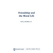 Friendship and the Moral Life