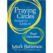 Praying Circles Around the Lives of Your Children