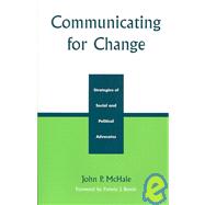 Communicating for Change Strategies of Social and Political Advocates