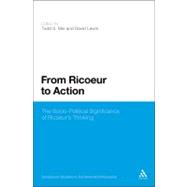 From Ricoeur to Action The Socio-Political Significance of Ricoeur's Thinking