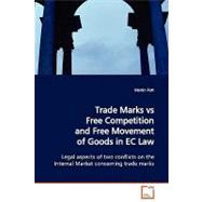 Trade Marks Vs Free Competition and Free Movement of Goods in Ec Law