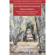 Six Nineteenth Century French Poets With Parallel French Text
