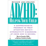 AD/HD: Helping Your Child : A Comprehensive Program to Treat Attention Deficit/Hyperactivity Disorders at Home and in School
