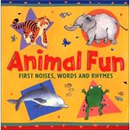 Animal Fun : First Noises, Words and Rhymes