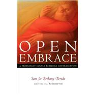Open Embrace : A Protestant Couple Rethinks Contraception