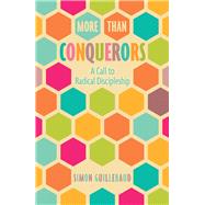 More Than Conquerors (New Edition) A Call to Radical Discipleship
