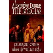 Celebrated Crimes : The Borgias, The Cencii