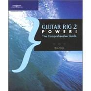 Guitar Rig 2 Power! : The Comprehensive Guide,9781592009732
