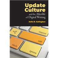 Update Culture and the Afterlife of Digital Writing
