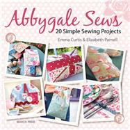 Abbygale Sews 20 Simple Sewing Projects