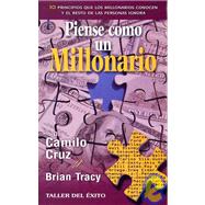 Piense Como Un Millonario/think Like a Millionaire: 10 Principios Que Los Millonarios Conocen Y El Resto De Las Personas Ignoran