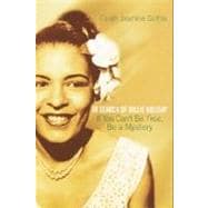 If You Can't Be Free, Be a Mystery In Search of Billie Holiday