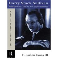 Harry Stack Sullivan: Interpersonal Theory and Psychotherapy