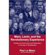 Marx, Lenin, and the Revolutionary Experience: Studies of Communism and Radicalism in an Age of Globalization