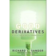 Good Derivatives A Story of Financial and Environmental Innovation