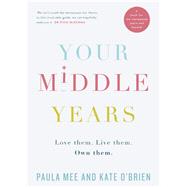 Your Middle Years – Love Them. Live Them. Own Them.