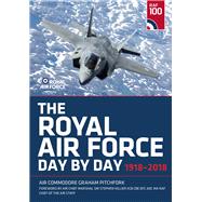 The Royal Air Force Day by Day 1918-2018