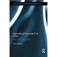 International Law and Civil Wars: Intervention and Consent