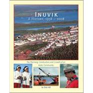 Inuvik: A History, 1958-2008