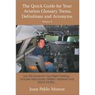 The Quick Guide for Your Aviation Glossary Terms, Definitions And Acronyms: Use This Guide for Your Flight Training... Includes Helicopters, Gliders, Airplanes And Much More.