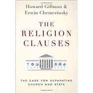 The Religion Clauses The Case for Separating Church and State