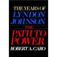 The Path to Power The Years of Lyndon Johnson I