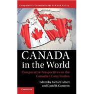 Canada in the World: Comparative Perspectives on the Canadian Constitution (Comparative Constitutional Law and Policy)