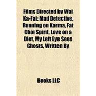 Films Directed by Wai Ka-Fai : Mad Detective, Running on Karma, Fat Choi Spirit, Love on a Diet, My Left Eye Sees Ghosts, Written By