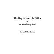 The Boy Aviators in Africa, or an Aerial Ivory Trail