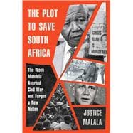 The Plot to Save South Africa The Week Mandela Averted Civil War and Forged a New Nation,9781982149734