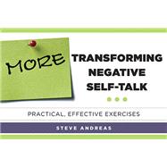 More Transforming Negative Self-Talk Practical, Effective Exercises