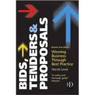 Bids Tenders and Proposals : Winning Business Through Best Practice