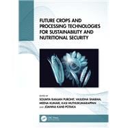 Future Crops and Processing Technologies for Sustainability and Nutritional Security