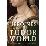 Heroines of the Tudor Age