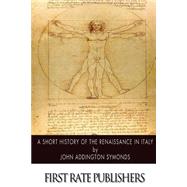 A Short History of the Renaissance in Italy