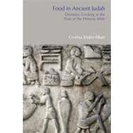 Food in Ancient Judah: Domestic Cooking in the Time of the Hebrew Bible