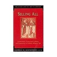 Selling All : Commitment, Consecrated Celibacy, and Community in Catholic Religious Life