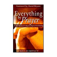 Everything by Prayer : Armin Gesswein's Keys to Spirit-Filled Living