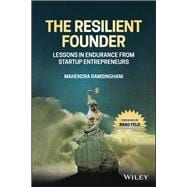 The Resilient Founder Lessons in Endurance from Startup Entrepreneurs