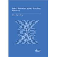 Energy Science and Applied Technology ESAT 2016: Proceedings of the International Conference on Energy Science and Applied Technology (ESAT 2016), Wuhan, China, June 25-26, 2016