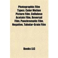 Photographic Film Types : Color Motion Picture Film, Cellulose Acetate Film, Reversal Film, Panchromatic Film, Negative, Tabular-Grain Film
