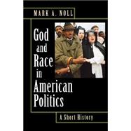God and Race in American Politics : A Short History