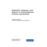 Androids, Cyborgs, and Robots in Contemporary Culture and Society