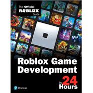 Sam Teach Yourself Roblox Game Development in 24 Hours The Official Roblox Guide,9780136829737