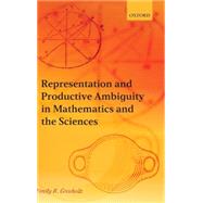 Representation and Productive Ambiguity in Mathematics and the Sciences