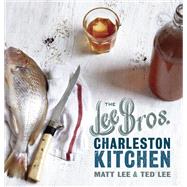 The Lee Bros. Charleston Kitchen A Cookbook