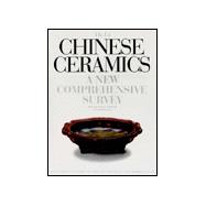 Chinese Ceramics : A New Comprehensive Survey from the Asian Art Museum of San Francisco