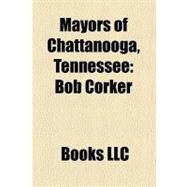 Mayors of Chattanooga, Tennessee : Bob Corker, John T. Wilder, George Oakes, List of Mayors of Chattanooga, Tennessee, Austin Letheridge Bender