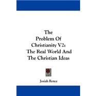 The Problem of Christianity: The Real World and the Christian Ideas